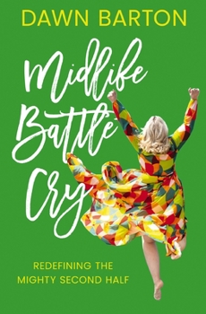 Paperback Midlife Battle Cry: Redefining the Mighty Second Half Book