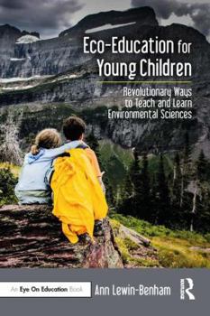 Hardcover Eco-Education for Young Children: Revolutionary Ways to Teach and Learn Environmental Sciences Book