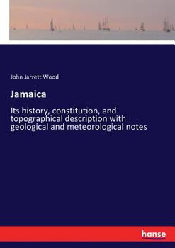 Paperback Jamaica: Its history, constitution, and topographical description with geological and meteorological notes Book