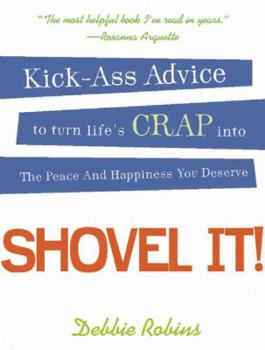 Paperback Shovel It!: Kick-Ass Advice to Turn Life's Crap Into the Peace and Happiness You Deserve Book