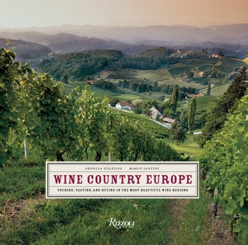Hardcover Wine Country Europe: Touring, Tasting, and Buying in the Most Beautiful Wine Regions Book