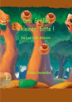 Paperback Drei Größen kleiner, bitte!: Die Low-Carb-Bäckerei [German] Book