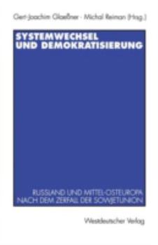 Systemwechsel Und Demokratisierung: Russland Und Mittel-Osteuropa Nach Dem Zerfall Der Sowjetunion