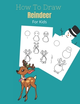 Paperback How To Draw a Reindeer: And Christmas Stuff And Creatures - A Fun Learn To Draw And Coloring Book For Kids ( Christmas Activity Book ) Book