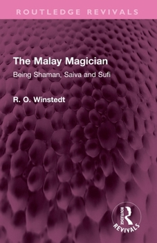 The Malay Magician: Being Shaman, Saiva and Sufi