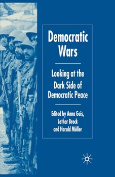 Paperback Democratic Wars: Looking at the Dark Side of Democratic Peace Book