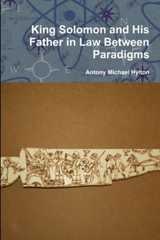 Paperback King Solomon and His Father in Law Between Paradigms Book