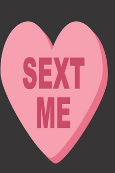 Paperback "Sext Me": Funny/Humorous Gift - Lined Journal to write in Book