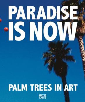 Hardcover Paradise Is Now: Palm Trees in Art Book