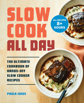 Paperback Slow Cook All Day: The Ultimate Cookbook of Hands-Off Slow Cooker Recipes Book