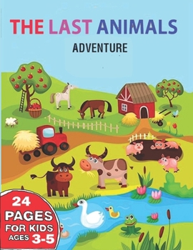 Paperback The last animals adventure: childrens books by age 3-5 Book