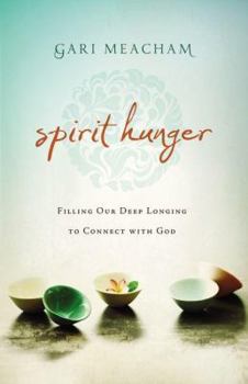 Paperback Spirit Hunger: Filling Our Deep Longing to Connect with God Book