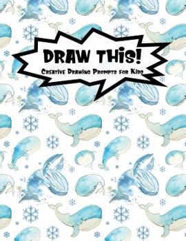 Paperback Draw This!: 100 Drawing Prompts for Kids Watercolor Whales Version 2 Book