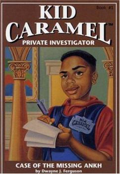 Kid Caramel, Private Investigator: Case of the Missing Ankh (Kid Caramel: Private Investigator) - Book #1 of the Kid Caramel, Private Investigator