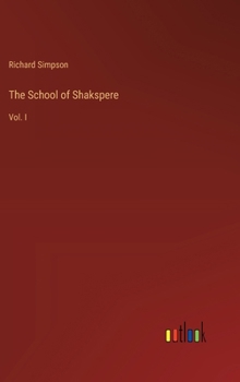 Hardcover The School of Shakspere: Vol. I Book