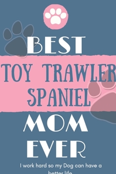 Paperback Best Toy Trawler Spaniel Mom Ever Notebook Gift: Lined Notebook / Journal Gift, 120 Pages, 6x9, Soft Cover, Matte Finish Book