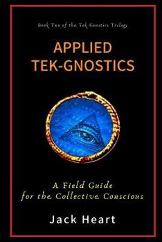Paperback Applied Tek-Gnostics: A Field Guide for the Collective Conscious Book