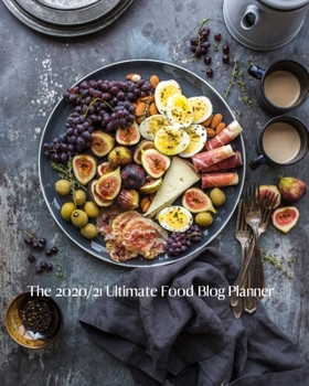 The 2020/21 Ultimate Food Blog Planner: Organise and track your Social Media, Blog Content, Affiliate Income, Monthly Goals, Guest Blogging and ... Weekly Planner, Journal and 2020/21 Calendar