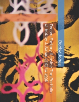 Paperback Dream Factory II: Inside The Portfolio of Bobby J. Jones 1989 to 1996 Book