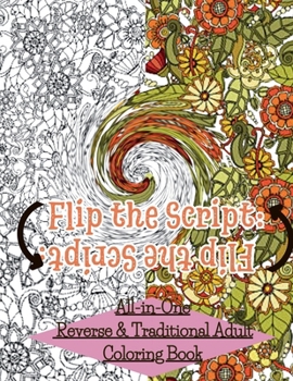 Paperback Flip The Script: All-in-One Reverse & Traditional Adult Coloring Book [Large Print] Book