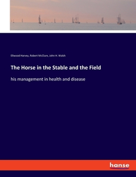 Paperback The Horse in the Stable and the Field: his management in health and disease Book