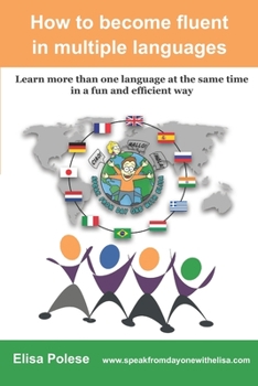 Paperback How to become fluent in multiple languages: learn more than one language at the same time in a fun and efficient way Book