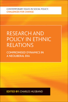 Hardcover Research and Policy in Ethnic Relations: Compromised Dynamics in a Neoliberal Era Book