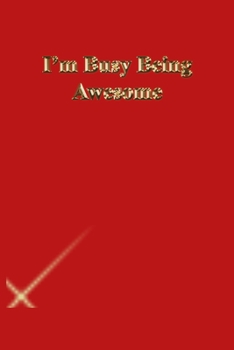 Paperback I'm Busy Being Awesome: Lined Journal.Gold letters.Red cover Book