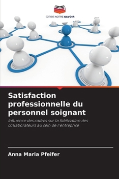Satisfaction professionnelle du personnel soignant (French Edition)