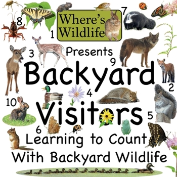 Paperback Where's Wildlife Presents Backyard Visitors: Learning to Count with Backyard Wildlife Book