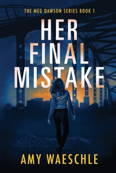 Her Final Mistake - Book #1 of the Meg Dawson