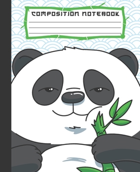 COMPOSITION NOTEBOOK: Cool Kawaii Hungry Panda Bear with Bamboo Notebook and Journal with Wide Lined Ruled Paper Pages for Girls and Boys, Perfect for Writing Notes and Exercise