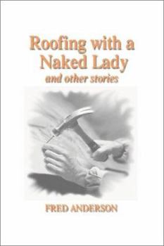 Paperback Roofing with a Naked Lady: And Other Stories Book