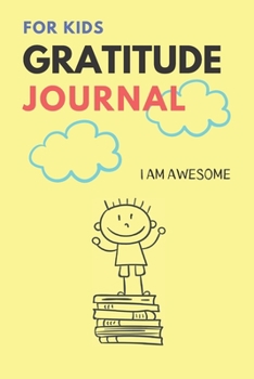 Paperback I Am Awesome: The 3 Minute Gratitude Journal for Kids, Children Today I am thankful for..., Size 6x9, Gift for Kids Book