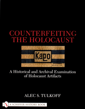 Hardcover Counterfeiting the Holocaust: A Historical and Archival Examination of Holocaust Artifacts Book