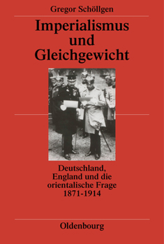 Hardcover Imperialismus Und Gleichgewicht: Deutschland, England Und Die Orientalische Frage 1871-1914 [German] Book