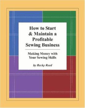 Paperback How to Start & Maintain a Profitable Sewing Business: Making Money with Your Sewing Skills Book
