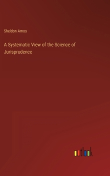 Hardcover A Systematic View of the Science of Jurisprudence Book