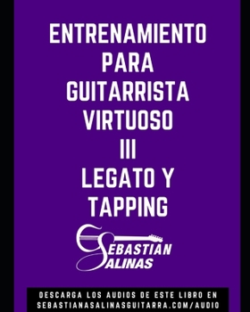 Paperback Entrenamiento para Guitarrista Virtuoso III: Legato y Tapping [Spanish] Book
