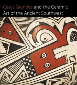 Hardcover Casas Grandes and the Ceramic Art of the Ancient Southwest Book
