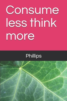 Paperback Consume less think more Book