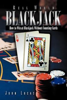 Paperback Real Word Blackjack: How to Win at Blackjack Without Counting Cards Book