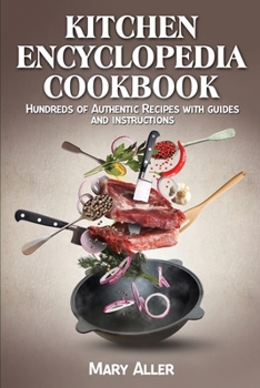 Paperback Kitchen Encyclopedia Cookbook: Hundreds of Authentic Recipes with guides and instructions Book