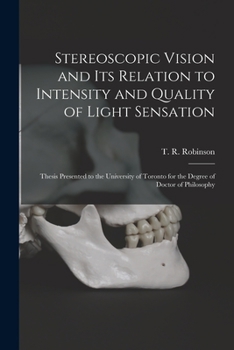 Paperback Stereoscopic Vision and Its Relation to Intensity and Quality of Light Sensation [microform]: Thesis Presented to the University of Toronto for the De Book