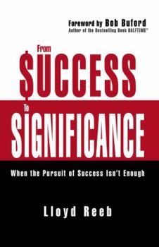 Paperback From Success to Significance: When the Pursuit of Success Isn't Enough Book