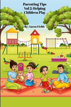 Parenting Tips Vol 2: Helping Children Play