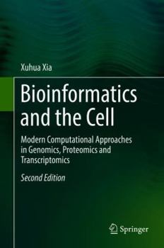 Hardcover Bioinformatics and the Cell: Modern Computational Approaches in Genomics, Proteomics and Transcriptomics Book