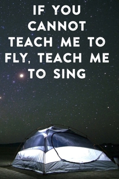 Paperback If you cannot teach me to fly, teach me to sing: Lined Notebook / Journal Gift, 100 Pages, 6x9, Soft Cover, Matte Finish Inspirational Quotes Journal, Book