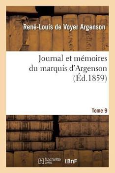 Paperback Journal Et Mémoires Du Marquis d'Argenson. Tome 9 [French] Book