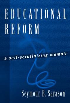 Paperback Educational Reform: A Self-Scrutinizing Memoir Book